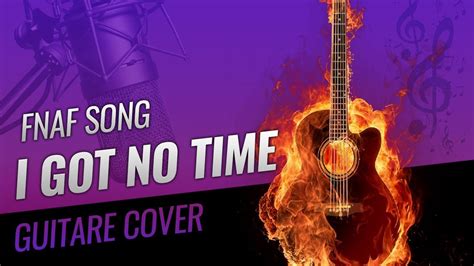 FNAF Song: I Got No Time (guitare cover) - YouTube