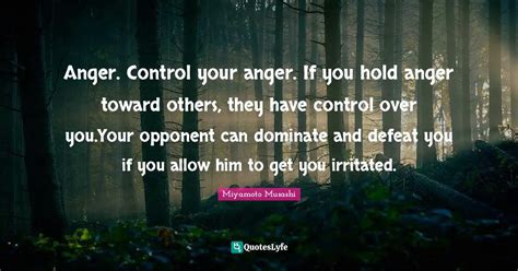 Anger. Control your anger. If you hold anger toward others, they have ...