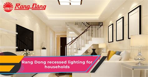 RANG DONG'S RECESSED LIGHTING WELL FIT IN A MODERN HOME