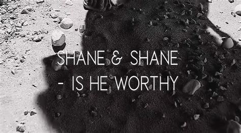 Is He Worthy chords by Shane & Shane - ChordMUSIC