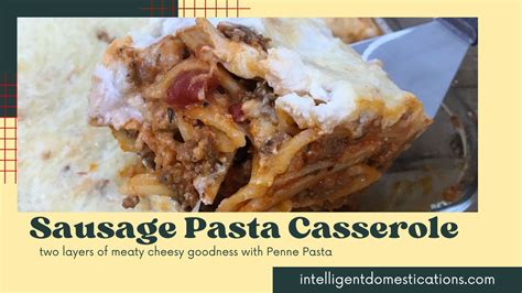 Cheesy Sausage Pasta Casserole Recipe - Intelligent Domestications