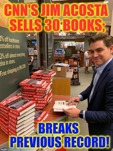 Jim Acosta's Autobiography is Out: Enemy of the People - Imgflip