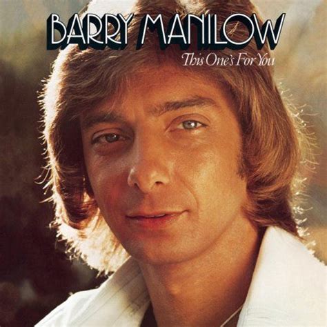 This One's For You... | Barry manilow songs, Barry manilow, Weekend in ...