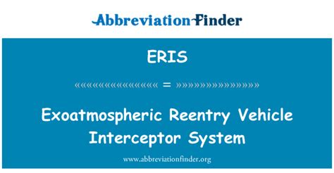 ERIS stands for Exoatmospheric Reentry Vehicle Interceptor System | Abbreviation Finder