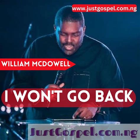 William McDowell – I Won't Go Back Mp3 Download, Lyrics » JustGospel