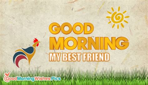 Good Morning My Best Friend @ GoodMorningWishes.Pics