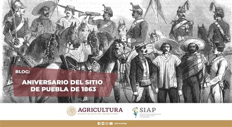 Aniversario del sitio de Puebla de 1863 | Servicio de Información Agroalimentaria y Pesquera ...