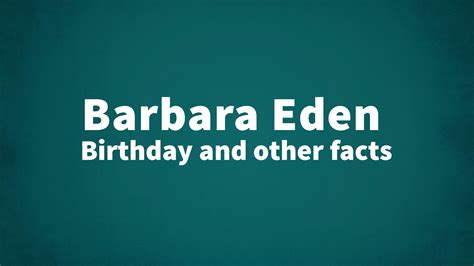 Barbara Eden - Birthday and other facts