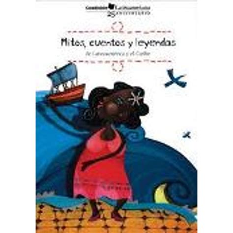 MITOS CUENTOS Y LEYENDAS DE LATINOAMERICA Y EL CARIBE - SBS Librerias