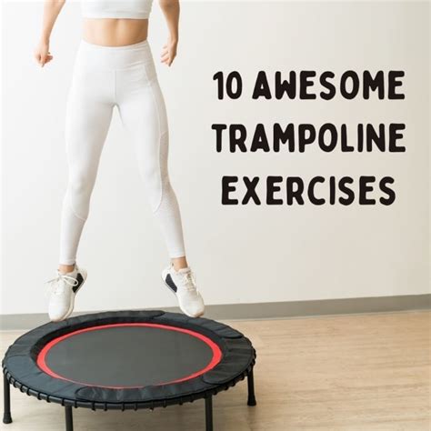 Get the Most out of Your Trampoline: 10 Great Exercises - CalorieBee ...