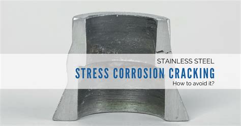 Stress Corrosion Cracking. How to Avoid It? - Blog Inox mare En