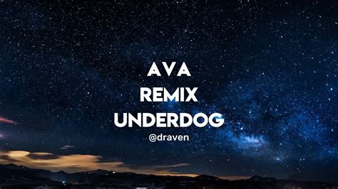 Ava remix - Underdog (Lyrics) - YouTube