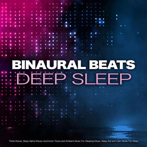 Binaural Beats Deep Sleep: Theta Waves, Sleep Alpha Waves, Isochronic Tones and Ambient Music ...