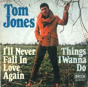 Tom Jones - I'll Never Fall In Love Again / Things I Wanna Do (1967, Vinyl) | Discogs