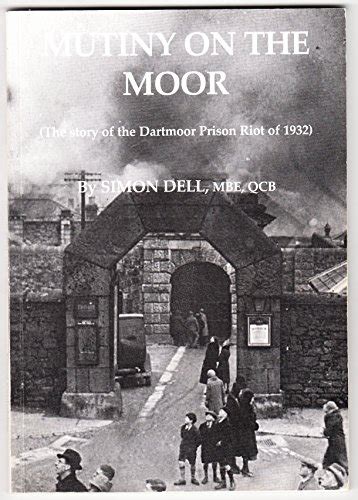 Mutiny on the Moor: The Story of the Dartmoor Prison Riot of 1932 by ...