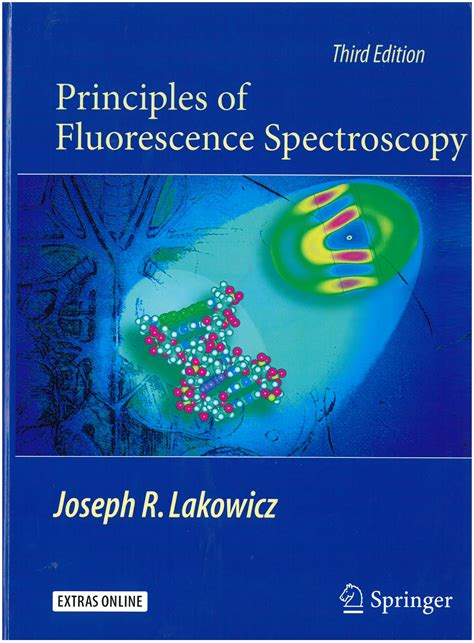 Principles of fluorescence spectroscopy / Joseph R. Lakowicz. 3rd ed ...