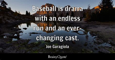 Joe Garagiola - Baseball is drama with an endless run and...