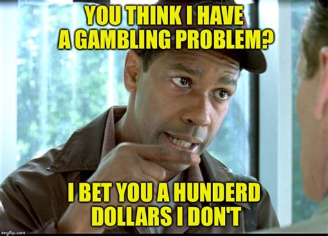 Gambling Problem - Imgflip