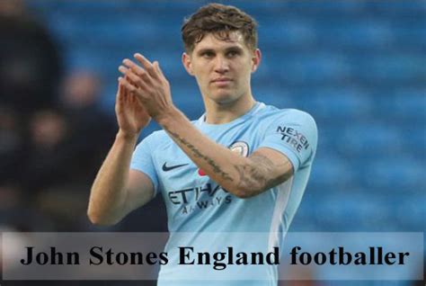 John Stones footballer, age, wife, family, FIFA 18, transfer and club ...