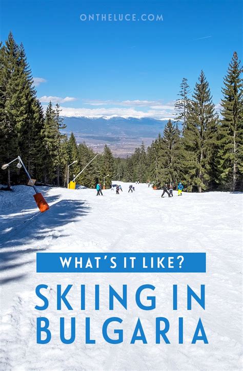 What's it like skiing in Bulgaria? – On the Luce travel blog