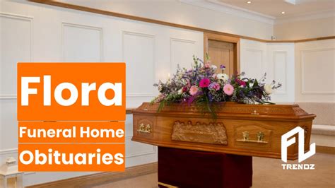 Flora Funeral Home Obituaries — FLTrendz