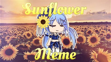 Sunflower~Meme inspired by:Yenzy - YouTube