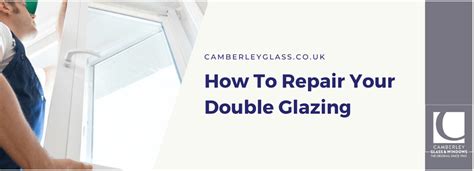 How To Repair Your Double Glazing | Camberley Glass