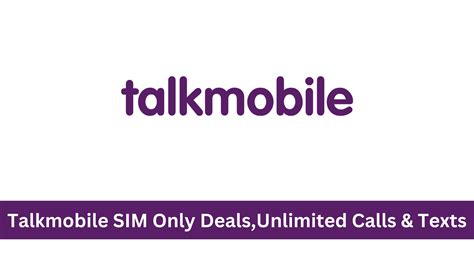 Talkmobile SIM Only Deals 2024 : Data, Unlimited Calls & Texts