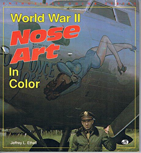 World War II Nose Art in Color (Enthusiast Color Series) by Ethell ...