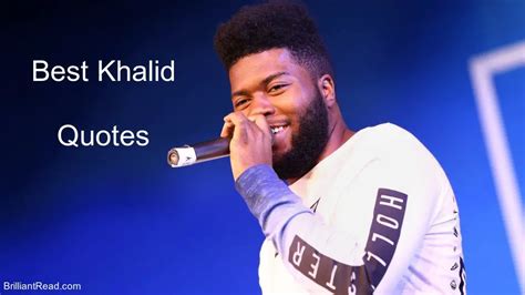 20 Best Khalid Quotes On Music, Life, Success And His Net Worth As Of 2020 – BrilliantRead Media