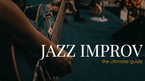 Jazz Improvisation: The Ultimate Guide for Guitarists