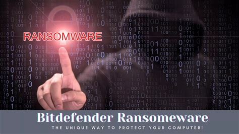 Bitdefender Ransomware: The Unique Way to Protect Your Computer! - Tech Arbiters