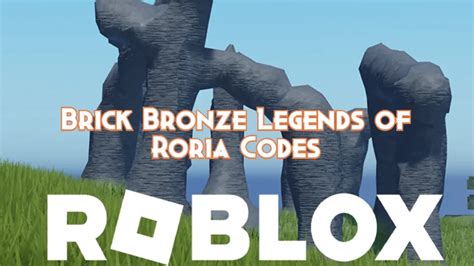 Brick Bronze Legends of Roria Codes December 2024 - Pillar Of Gaming