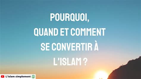 Pourquoi, Quand et Comment se convertir à l’Islam? – L'Islam Simplement