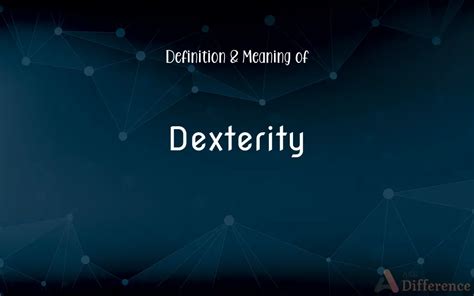 Dexterity Definition and Meaning