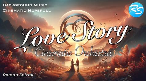Cinematic Background Music - Inspiration Love Story - Epic Romantic ...