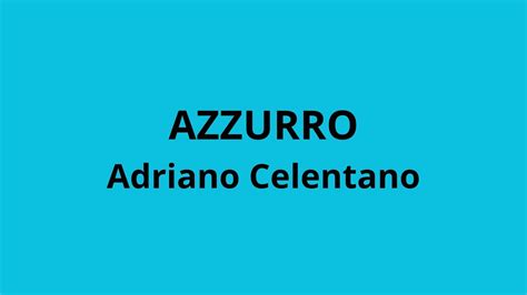 Azzurro - Adriano Celentano (testo/lyrics) - YouTube Music