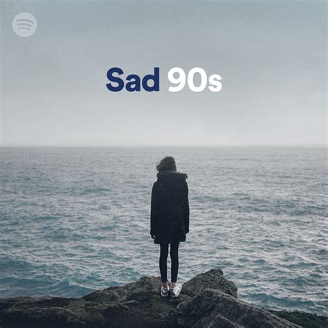 Sad 90s | Spotify Playlist