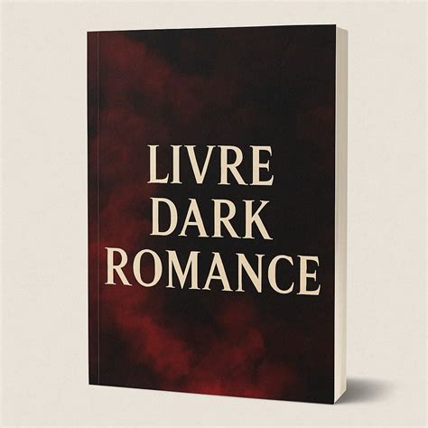 Livre Dark Romance: Les Meilleurs Titres à Découvrir en 2025