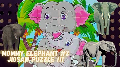 Mommy Elephant #2 - Jigsaw Puzzle 🧩 || Game for Kids & Toddlers - YouTube
