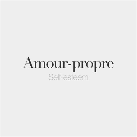 Amour-propre (masculine word) Self-esteem /a.muʁ.pʁɔpʁ/ | French words ...