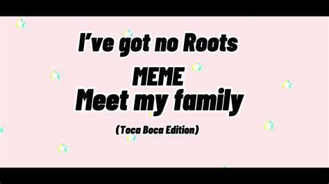 I’ve got no Roots meme |MEME| Meet my family|Toca life world|Marie ...
