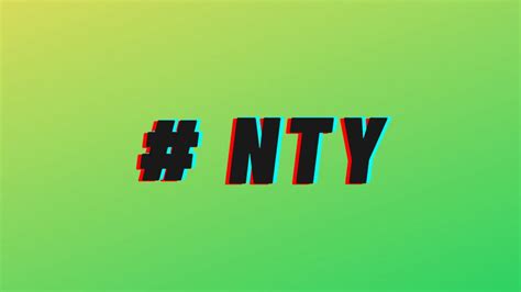 What does NTY mean?