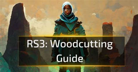 Best Guide to RS3 Level 1-99 and Traning Woodcutting