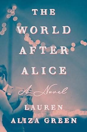 The World After Alice: A Novel - Kindle edition by Green, Lauren Aliza ...