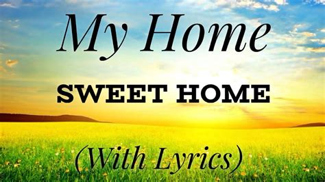 My Home Sweet Home (with lyrics) - Beautiful Hymn!