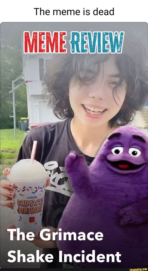 The meme is dead MEME I I The Grimace Shake Incident - iFunny