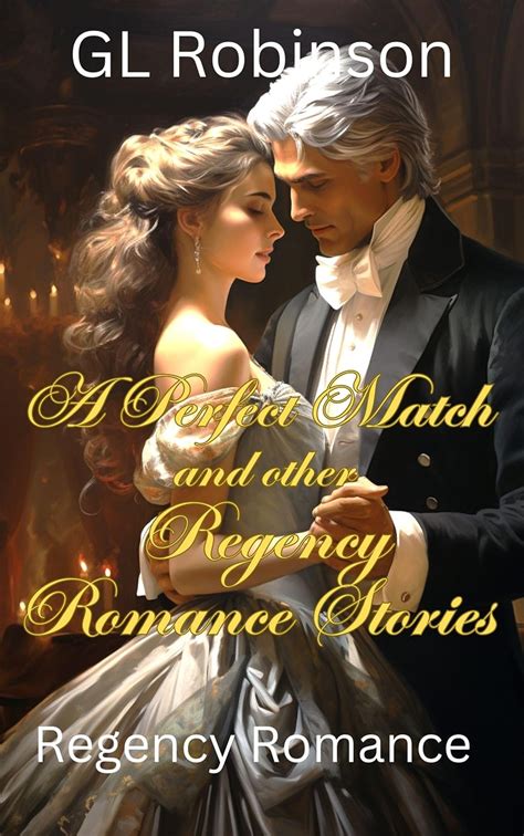 A Perfect Match and Other Regency Romance Stories: Regency Romance ...