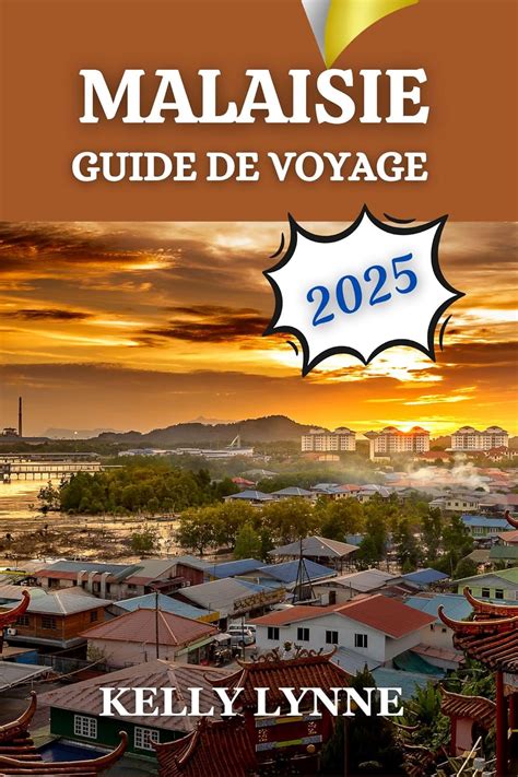 MALAISIE GUIDE DE VOYAGE 2025: 