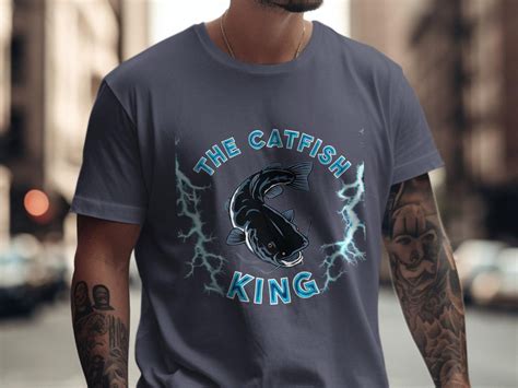 The Catfish King T-shirt, Funny Fishing Tee, Catfish Lover Gift, Unique ...